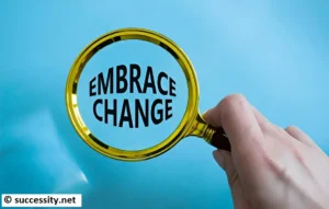 The Benefits of Embracing Change